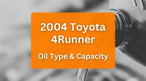 2004 Toyota 4Runner Oil Type and Capacity (4.0L V6。